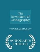 The Invention of Lithography - Scholar's Choice Edition