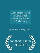Scriptural and Statistical Views in Favor of Slavery - Scholar's Choice Edition