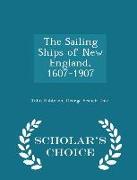 The Sailing Ships of New England, 1607-1907 - Scholar's Choice Edition