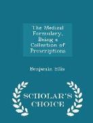 The Medical Formulary, Being a Collection of Prescriptions - Scholar's Choice Edition