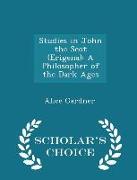 Studies in John the Scot (Erigena): A Philosopher of the Dark Ages - Scholar's Choice Edition