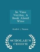 In Vino Veritas, a Book about Wine - Scholar's Choice Edition