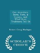 Our Ancestors, Scots, Piets, & Cymry, and What Their Traditions Tell Us - Scholar's Choice Edition