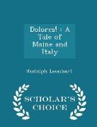 Dolores!: A Tale of Maine and Italy - Scholar's Choice Edition