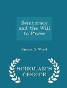 Democracy and the Will to Power - Scholar's Choice Edition