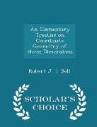 An Elementary Treatise on Coordinate Geometry of Three Dimensions - Scholar's Choice Edition
