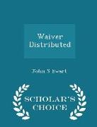 Waiver Distributed - Scholar's Choice Edition