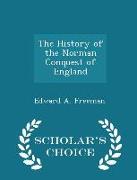 The History of the Norman Conquest of England - Scholar's Choice Edition