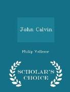 John Calvin - Scholar's Choice Edition