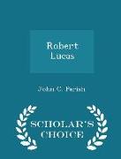 Robert Lucas - Scholar's Choice Edition