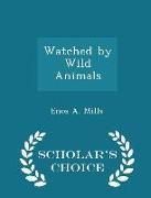 Watched by Wild Animals - Scholar's Choice Edition