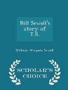 Bill Sewall's Story of T.R. - Scholar's Choice Edition