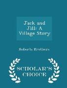 Jack and Jill: A Village Story - Scholar's Choice Edition