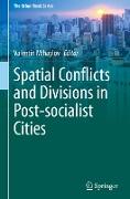 Spatial Conflicts and Divisions in Post-socialist Cities