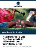 Musiktherapie Und Psychomotorik Im Kleinkind- Und Grundschulalter