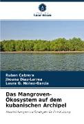 Das Mangroven-Ökosystem auf dem kubanischen Archipel