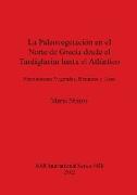 La Paleovegetación en el Norte de Grecia desde el Tardiglaciar hasta el Atlántico