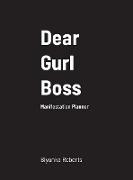 Dear Gurl Bosss