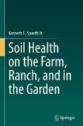 Soil Health on the Farm, Ranch, and in the Garden