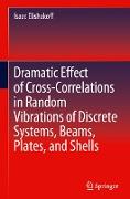 Dramatic Effect of Cross-Correlations in Random Vibrations of Discrete Systems, Beams, Plates, and Shells