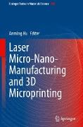 Laser Micro-Nano-Manufacturing and 3D Microprinting