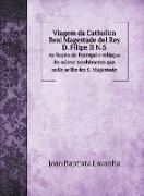 Viagem da Catholica Real Magestade del Rey D. Filipe II N.S