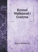 Konrad Wallenrod i Gra¿yna