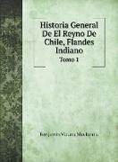 Historia General De El Reyno De Chile, Flandes Indiano