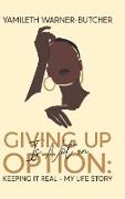 Giving Up Is Not an Option