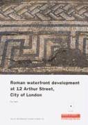 Roman Waterfront Development at 12 Arthur Street, City of London