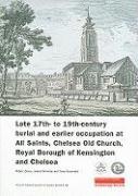 Late 17th- to 19th-century Burial and Earlier Occupation at All Saints, Chelsea Old Church, Royal Borough of Kensington and Chelsea