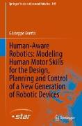 Human-Aware Robotics: Modeling Human Motor Skills for the Design, Planning and Control of a New Generation of Robotic Devices