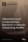 Theoretical and Computational Research in Various Scheduling Models