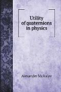 Utility of quaternions in physics