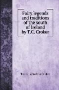 Fairy legends and traditions of the south of Ireland by T.C. Croker