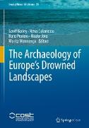 The Archaeology of Europe¿s Drowned Landscapes