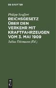 Reichsgesetz über den Verkehr mit Kraftfahrzeugen vom 3. Mai 1909