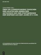 Über die Correspondenz zwischen dem asiatischen Herrscher Antigonos und der Stadtgemeinde der Skepsier aus dem Jahre 311 v. Chr