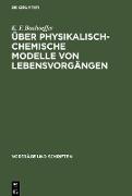 Über physikalisch-chemische Modelle von Lebensvorgängen