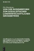 Von der Bodenreform zum sozialistischen Landwirtschaftlichen Grossbetrieb