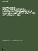 Ralswiek und Rügen. Landschaftsentwicklung und Siedlungsgeschichte der Ostseeinsel, Teil 1