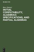 Initial Computability, Algebraic Specifications, and Partial Algebras