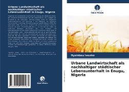 Urbane Landwirtschaft als nachhaltiger städtischer Lebensunterhalt in Enugu, Nigeria