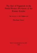 The End of Paganism in the North-Western Provinces of the Roman Empire