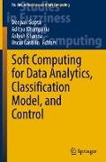 Soft Computing for Data Analytics, Classification Model, and Control