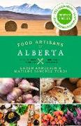 Food Artisans of Alberta: Your Trail Guide to the Best of Our Locally Crafted Fare