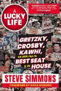 A Lucky Life: Gretzky, Crosby, Kawhi, and More from the Best Seat in the House
