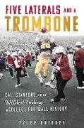 Five Laterals and a Trombone: Cal, Stanford, and the Wildest Finish in College Football History