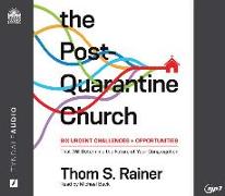 The Post-Quarantine Church: Six Urgent Challenges and Opportunities That Will Determine the Future of Your Congregation