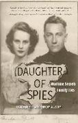 Daughter of Spies: Wartime Secrets, Family Lies